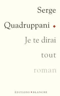 Je te dirai tout