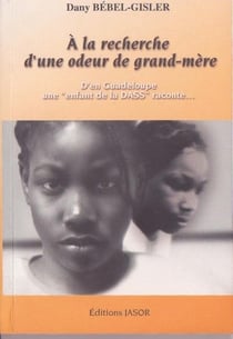 À la recherche d'une odeur de grand-mère : d'en guadeloupe, une "enfant de la dass" raconte...