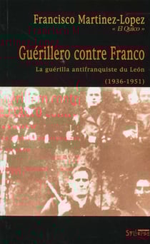 Guerillero contre franco - la guerilla antifranquiste du leon (1936-1951)