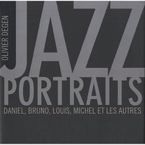Jazz portraits - Daniel, Bruno, Louis, Michel et les autres