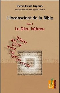 L'inconscient de la Bible Tome 1 - le dieu hébreu