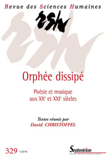 Revue des Sciences Humaines n.329 : Orphée dissipé - poésie et musique aux XXe-XXIe siècles