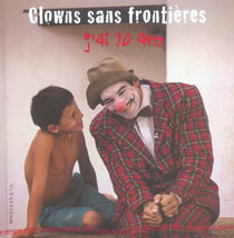 Clowns sans frontières - j'ai 10 ans