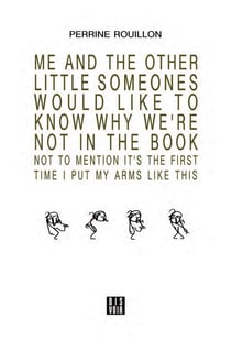 Me and the Other Little Someones Would Like to Know Why We're Not in the Book - Not to Mention It's the First Time I Put My Arms Like This
