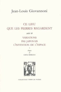 Ce lieu que les pierres regardent - variations pas japonais, l?invention de l?espace