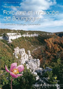 La flore rare et menacée de bourgogne - distribution, écologie, conservation