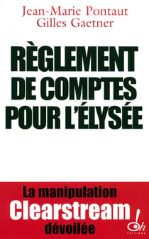 Règlement de comptes pour l'Élysée la manipulation Clearstream dévoilée