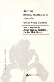 Dachau, mémoires et histoire de la déportation - regards franco-allemands
