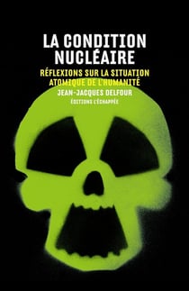 La condition nucléaire - réflexions sur la situation atomique de l'humanité