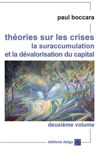 Théories sur les crises. (Second volume). La suraccumulation et la dévalorisation du capital