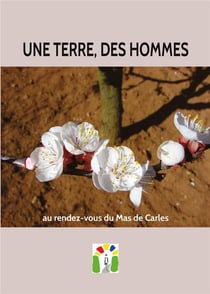 Une Terre, des hommes : Au rendez-vous du Mas de Carles