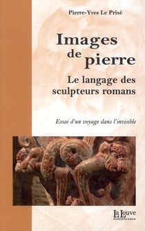 Images de Pïerre : Le Langage des Sculpteurs Romans