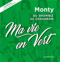 MA VIE EN VERT : DU SHOWBIZ AU CHAUDRON