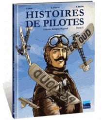 Histoires de pilotes Tome 3 : Célestin Adolphe Pégoud