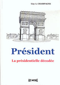 Président - la présidentielle décodée