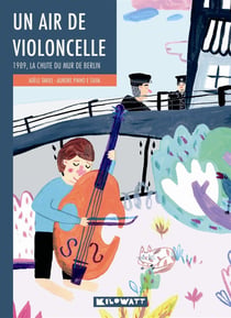 Un air de violoncelle - 1989, la chute du mur de Berlin