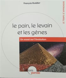 Le pain, le levain et les gènes - un essai sur l'évolution