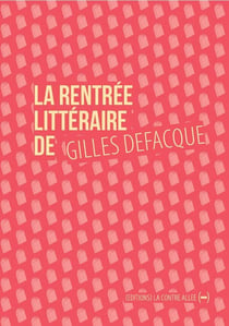 La rentrée littéraire de Gilles Defacque - créer c'est résister