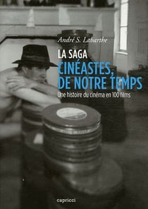 La saga cinéma de notre temps - une histoire du cinéma en 100 films