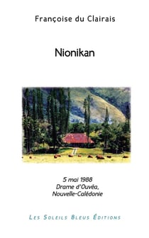 Nionikan : 5 mai 1988 Le drame d'Ouvéa en Nouvelle-Calédonie