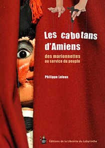 Les cabotans d'Amiens : des marionnettes au service du peuple