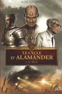Le cycle d'Alamänder Tome 3 : le Xéol