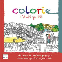 Colorie l'antiquité : Découvre les paysages de l'Antiquité et d'Aujourd'hui