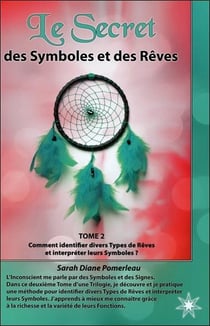 Le secret des symboles et des rêves t.2 - comment identifier divers types de rêves