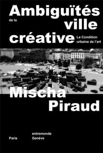 Ambiguïtés de la ville créative - la condition urbaine de l'art