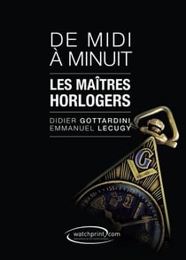 De midi à minuit - les maîtres horlogers