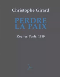 Perdre la paix - keynes, paris, 1919