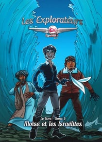 Les explorateurs tome 5 : Moïse et les israélites