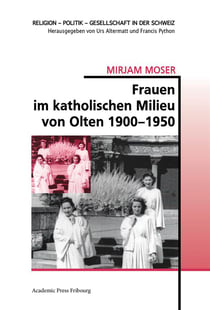 Frauen im katholischen milieu von olten 1900-1950