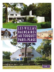 Les villas balnéaires au Touquet Paris-Plage t.3