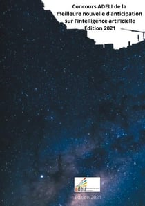 Concours adeli de la meilleure nouvelle d'anticipation sur l'intelligence artificielle, édition 2021
