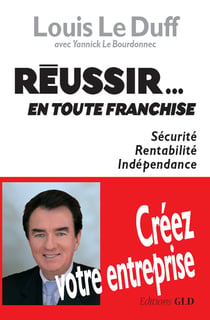 Réussir...en toute franchise - créer votre entreprise