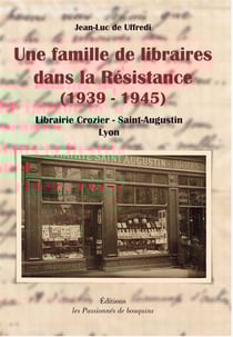 Une famille de libraires dans la Résistance (1939-1945) - librairie Crozier, Saint-Augustin, Lyon