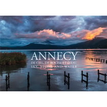 Annecy de ciel, de roche et d'eau : sky, stone and water