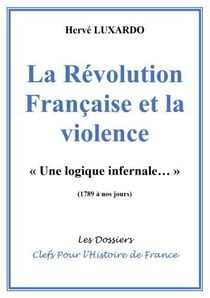 La révolution française et la violence : « Une logique infernale » (1789 à nos jours)