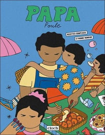 Cuisine&vous - papa poule - recettes complices et bonne humeur