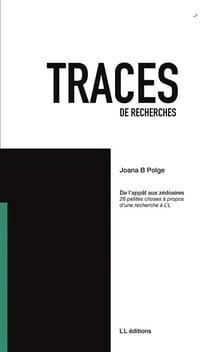 Traces de recherches Tome 7 : De l'appât aux zédoaires, 26 petites choses à propos d'une recherche