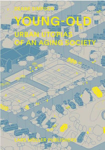 Young- old : urban utopias of an aging society