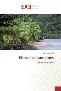 Etincelles humaines : Délires et espoirs