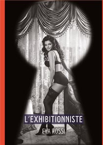 L'Exhibitionniste : Conte Érotique Interdit de Sexe Hard Français