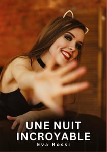Une nuit incroyable : Histoires Érotiques Interdites de Sexe Tabou pour Adultes