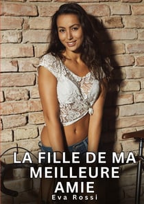 La fille de ma meilleure amie : Récits érotiques contemporains en France