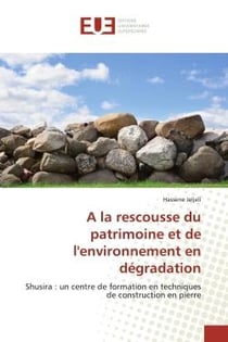 A la rescousse du patrimoine et de l'environnement en dégradation : Shusira : un centre de formation en techniques de construction en pierre