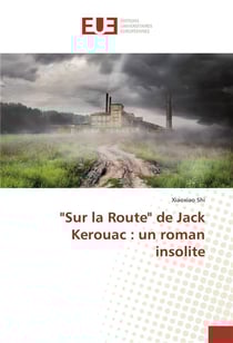 sur la route" de jack kerouac : un roman insolite