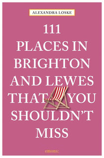 111 places in Brighton and Lewes that you shoudln't miss