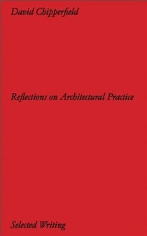 Chipperfield Architects Reflections On Architectural Practice